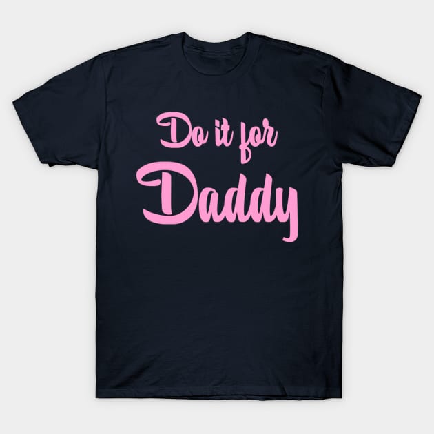 For Daddy T-Shirt by JasonLloyd